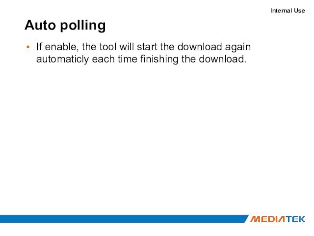 Auto pollingIf enable, the tool will start the download again automaticly each time finishing the download.