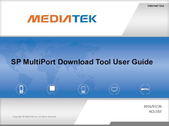 Internal Use Copyright © MediaTek Inc. All rights reserved. SP MultiPort Download Tool User Guide