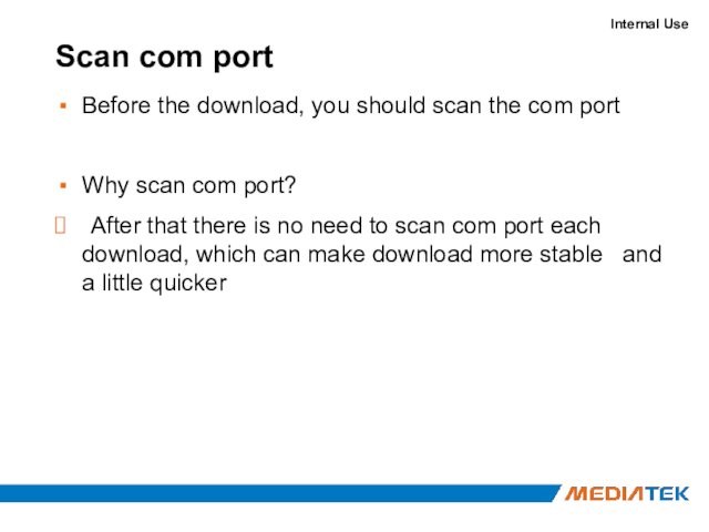 Scan com portBefore the download, you should scan the com portWhy scan com port?	After that