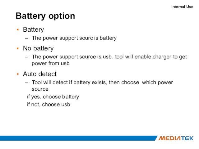 Battery optionBatteryThe power support sourc is batteryNo batteryThe power support source is usb, tool will