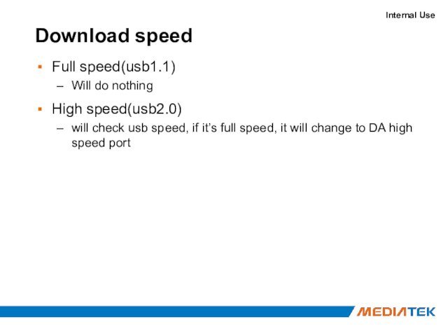 Download speedFull speed(usb1.1)Will do nothingHigh speed(usb2.0)will check usb speed, if it’s full