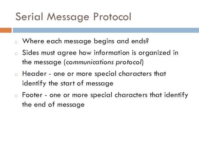 Serial Message ProtocolWhere each message begins and ends?Sides must agree how information is organized in