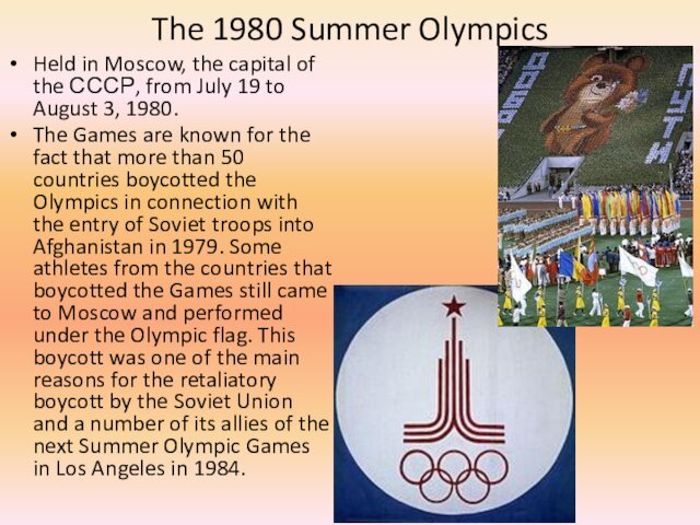 The 1980 Summer Olympics Held in Moscow, the capital of the СССР,