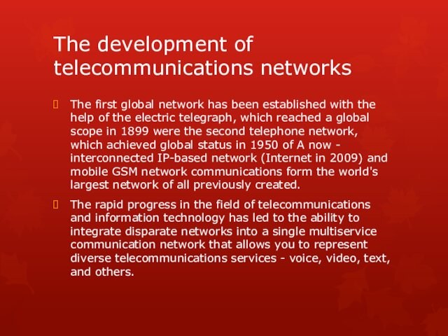 The development of telecommunications networksThe first global network has been established with the help of
