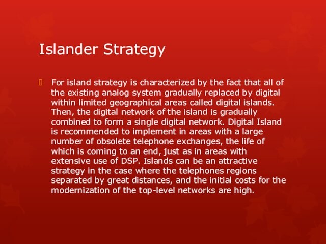 Islander Strategy For island strategy is characterized by the fact that all of the