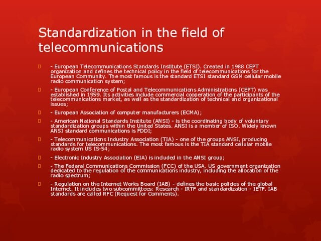 Standardization in the field of telecommunications- European Telecommunications Standards Institute (ETSI). Created in 1988 CEPT