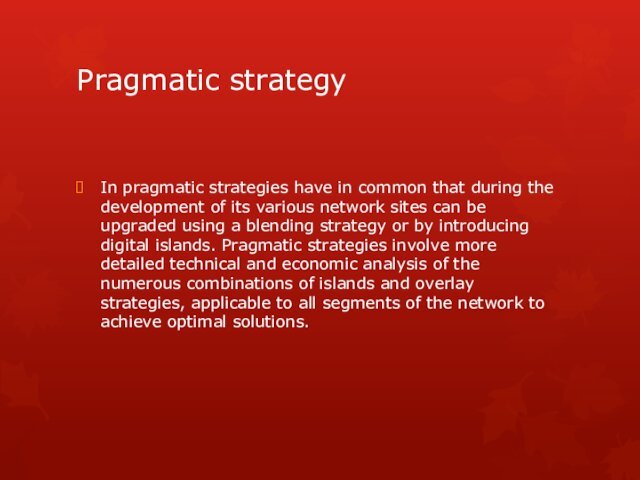 Pragmatic strategyIn pragmatic strategies have in common that during the development of