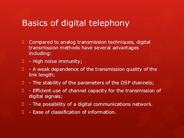 Basics of digital telephonyCompared to analog transmission techniques, digital transmission methods have