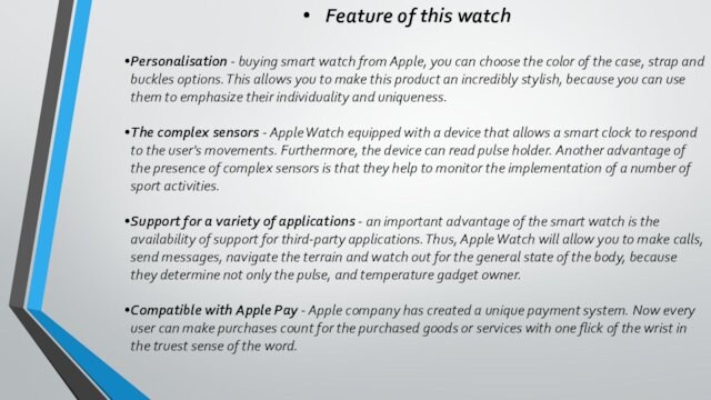 Feature of this watch  Personalisation - buying smart watch from Apple, you can choose