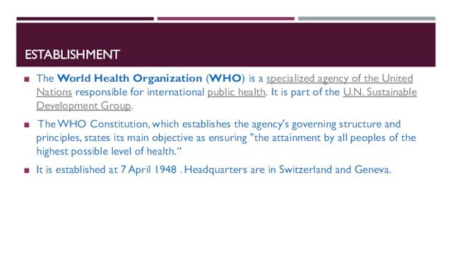 ESTABLISHMENTThe World Health Organization (WHO) is a specialized agency of the United Nations responsible for international public
