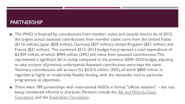 PARTNERSHIPThe WHO is financed by contributions from member states and outside donors.