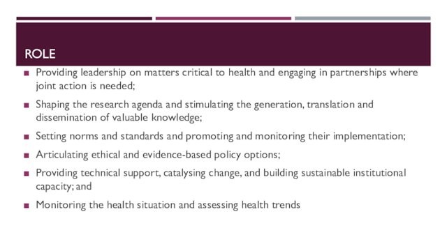 ROLE Providing leadership on matters critical to health and engaging in partnerships where joint action