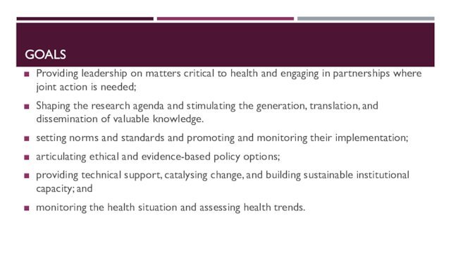 GOALSProviding leadership on matters critical to health and engaging in partnerships where