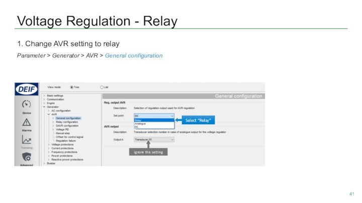 Voltage Regulation - Relay1. Change AVR setting to relayParameter > Generator > AVR > General