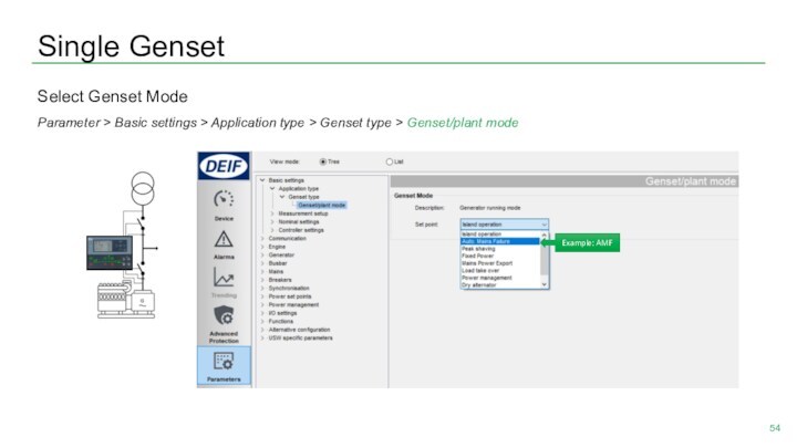 Single GensetSelect Genset ModeParameter > Basic settings > Application type > Genset type > Genset/plant