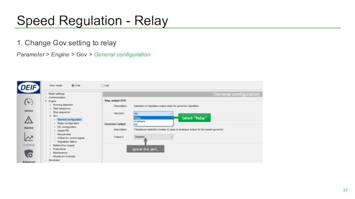 Speed Regulation - Relay1. Change Gov setting to relayParameter > Engine > Gov > General