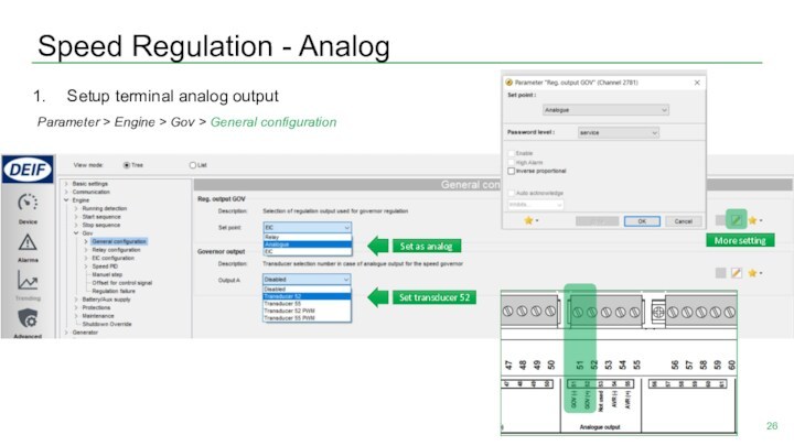 Speed Regulation - AnalogSetup terminal analog outputParameter > Engine > Gov > General configurationSet as