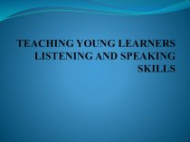 Teaching young learners listening and speaking skills