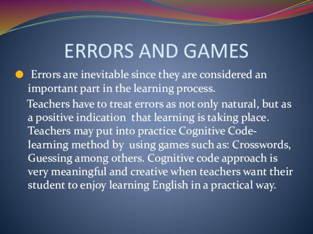 ERRORS AND GAMES Errors are inevitable since they are considered an important part in the learning