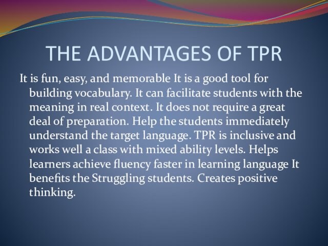 THE ADVANTAGES OF TPR It is fun, easy, and memorable It is a good tool