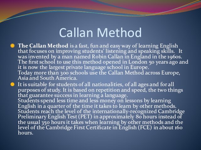 Callan MethodThe Callan Method is a fast, fun and easy way of learning
