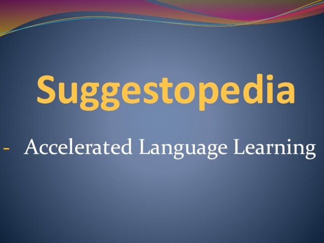 Suggestopedia Accelerated Language Learning