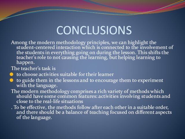CONCLUSIONSAmong the modern methodology principles, we can highlight the student-centered interaction