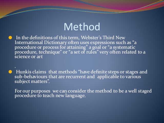 Method In the definitions of this term, Webster’s Third New International Dictionary