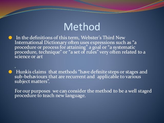 Method In the definitions of this term, Webster’s Third New International Dictionary often uses expressions