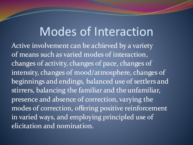 Modes of InteractionActive involvement can be achieved by a varietyof means such