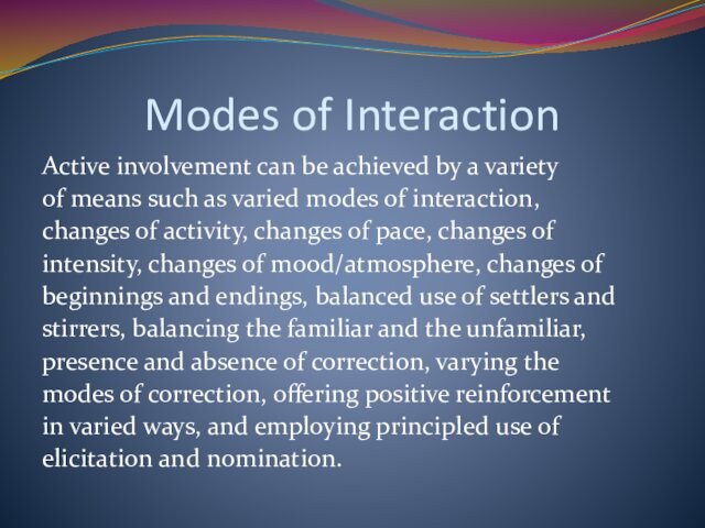 Modes of InteractionActive involvement can be achieved by a varietyof means such as varied modes
