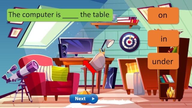 The computer is ____ the table.inonunder
