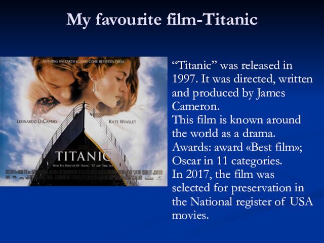 My favourite film-Titanic  “Titanic” was released in 1997. It was directed, written