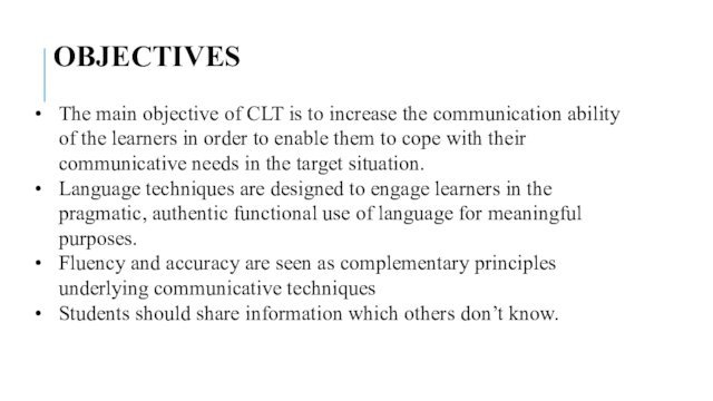 OBJECTIVESThe main objective of CLT is to increase the communication ability of