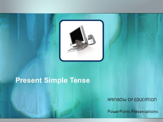 Present Simple TenseRAINBOW OF EDUCATION PowerPoint Presentations