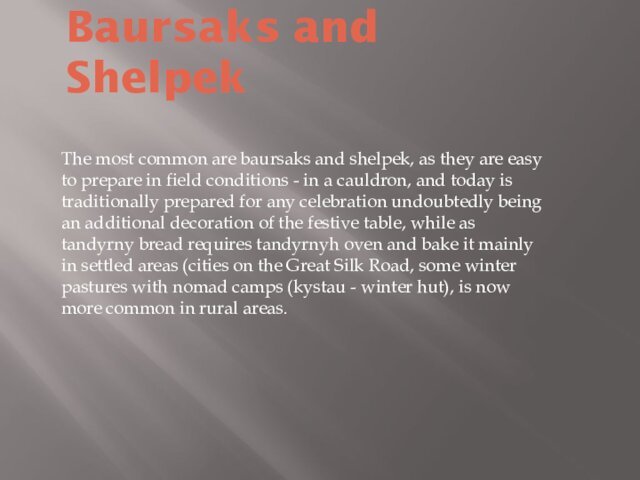 Baursaks and ShelpekThe most common are baursaks and shelpek, as they are