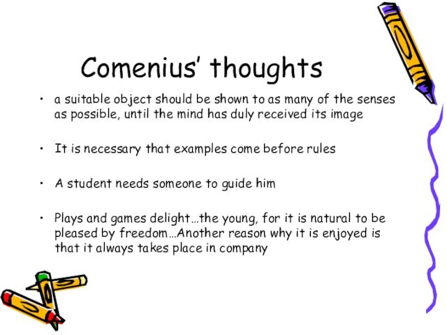 Comenius’ thoughtsa suitable object should be shown to as many of the senses as possible,