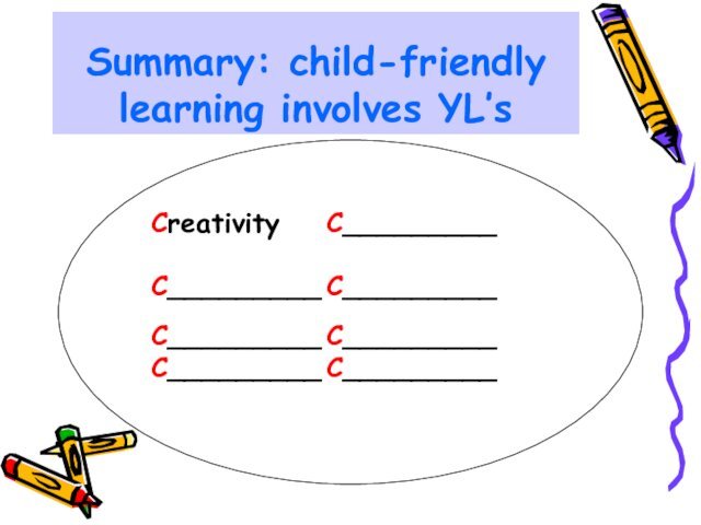 Summary: child-friendly learning involves YL’sCreativity		C_________C_________	C_________C_________	C_________	C_________	C_________