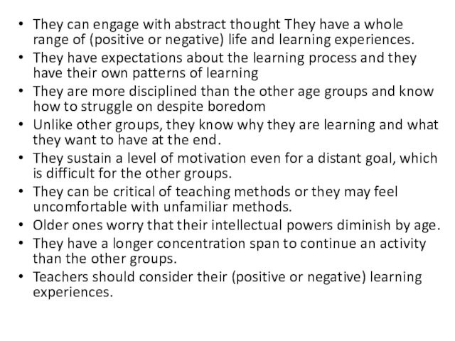 They can engage with abstract thought They have a whole range of (positive or negative)