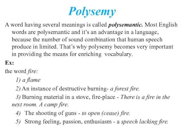 Polysemy A word having several meanings is called polysemantic. Most English words are polysemantic and