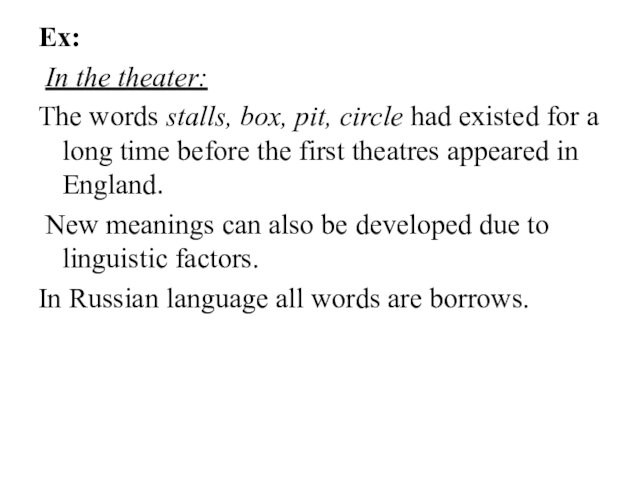 Ex: In the theater:The words stalls, box, pit, circle had existed for a long time