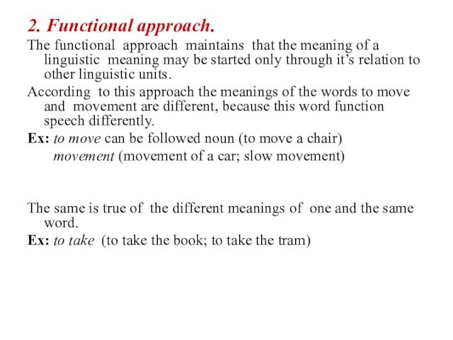 2. Functional approach. The functional approach maintains that the meaning of a linguistic meaning may