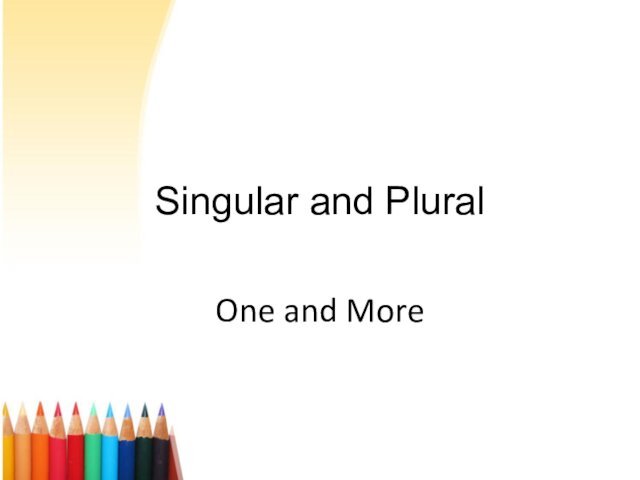 Singular and PluralOne and More