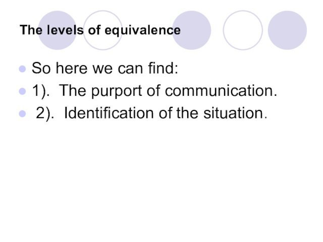 The levels of equivalenceSo here we can find:1). The purport of communication.