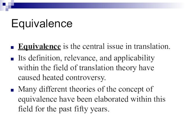 EquivalenceEquivalence is the central issue in translation. Its definition, relevance, and applicability