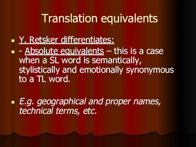 Translation equivalents  Y. Retsker differentiates:  - Absolute equivalents – this is a case