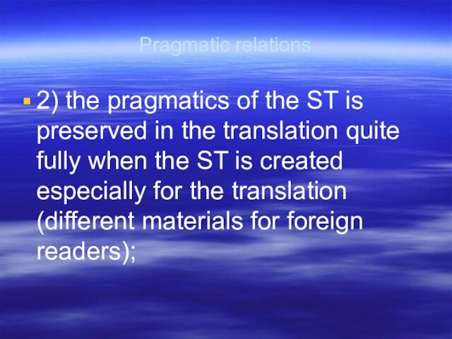 Pragmatic relations2) the pragmatics of the ST is preserved in the translation