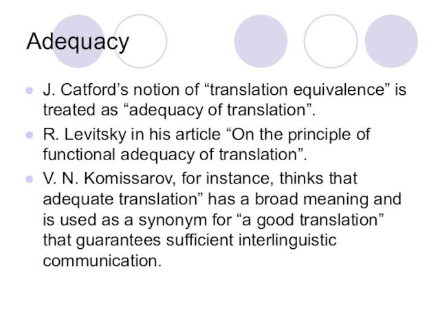 AdequacyJ. Catford’s notion of “translation equivalence” is treated as “adequacy of translation”.R.