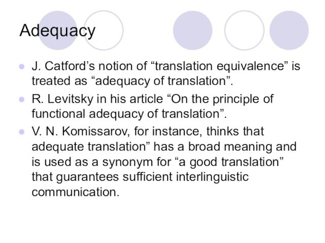 AdequacyJ. Catford’s notion of “translation equivalence” is treated as “adequacy of translation”.R. Levitsky in his