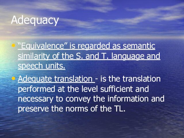 Adequacy“Equivalence” is regarded as semantic similarity of the S. and T. language